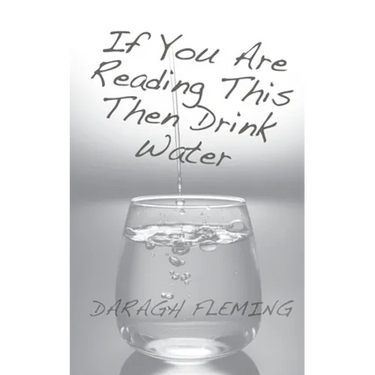 FLEMING If You Are Reading This Then Drink Water