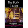 The Body Tourist: A Memoir of Hunger and the Search for Home