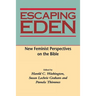 Escaping Eden: New Feminist Perspectives on the Bible