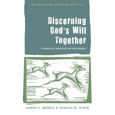 Discerning God's Will Together: A Spiritual Practice for the Church
