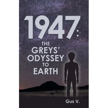 1947: the Greys' Odyssey to Earth