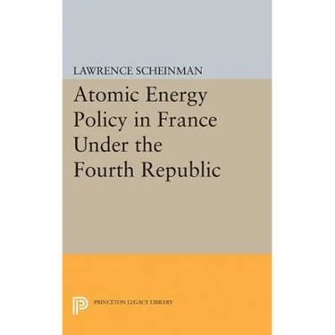 Atomic Energy Policy in France Under the Fourth Republic