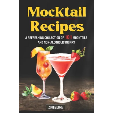 Mocktail Recipes A Refreshing Collection Of 101 Mocktails And Non-Alcoholic Drinks