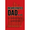 Incarcerated Dad...: A Gangsta's Warning
