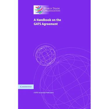 A Handbook on the Gats Agreement: A Wto Secretariat Publication