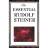 The Essential Rudolf Steiner: ive Foundational Works on Spiritual Science and Human Development