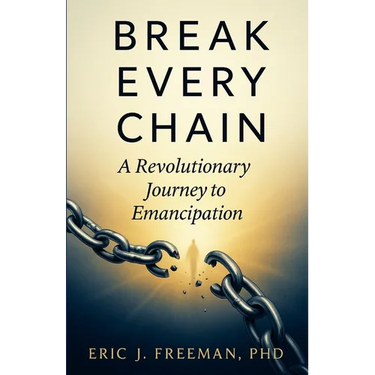 Break Every Chain: A Revolutionary Journey to Emancipation