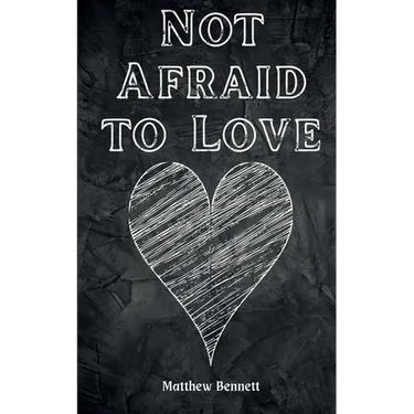 Not Afraid to Love