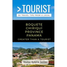 Greater Than a Tourist- Boquete Chiriquí Province Panamá: 50 Travel Tips from a Local