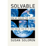 Solvable: How We Healed the Earth, and How We Can Do It Again