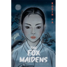 The Fox Maidens: A Graphic Novel