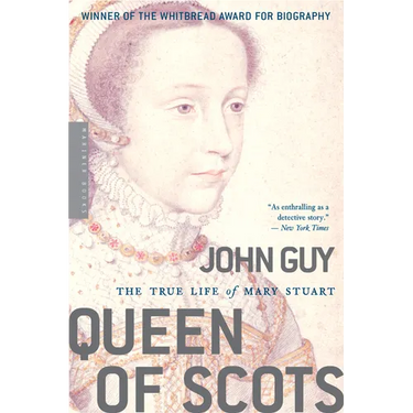 Queen of Scots: The True Life of Mary Stuart