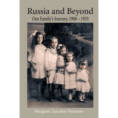 Russia and Beyond: One Family's Journey, 1908 - 1935