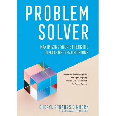 Problem Solver: Maximizing Your Strengths to Make Better Decisions