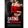 Women Seeking in Men: How to Flirt with Men, Boost your Sexual Intelligence, Learn How to Get the Guy and Seduce Him from the First Date