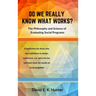 DO WE REALLY KNOW WHAT WORKS? The Philosophy and Science of Evaluating Social Programs