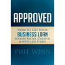 Approved: How to Get Your Business Loan Funded Faster, Cheaper & with Less Stress