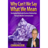 Why Can't We Say What We Mean: Developing Meaningful Business Relationships Through Effective Communication