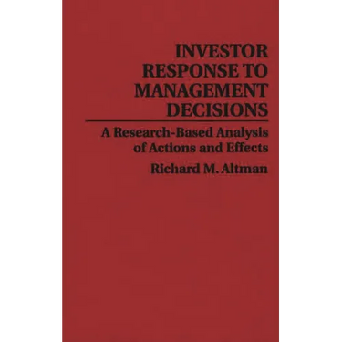 Investor Response to Management Decisions: A Research-Based Analysis of Actions and Effects