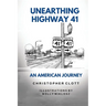 Unearthing Highway 41 An American Journey
