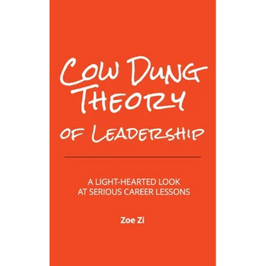 Cow Dung Theory of Leadership: A light-hearted look at serious career lessons