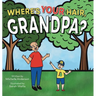 Where's Your Hair, Grandpa?