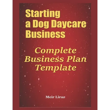 Starting a Dog Daycare Business: Complete Business Plan Template