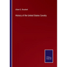 History of the United States Cavalry
