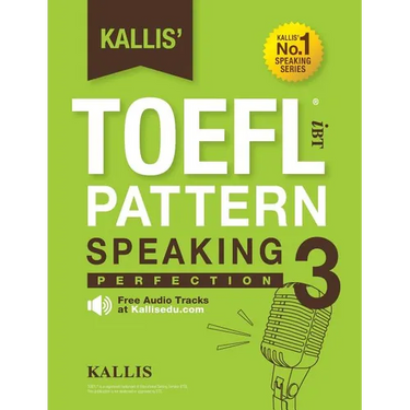 Kallis' TOEFL iBT Pattern Speaking 3: Perfection (College Test Prep 2016 + Study Guide Book + Practice Test + Skill Building - TOEFL iBT 2016)