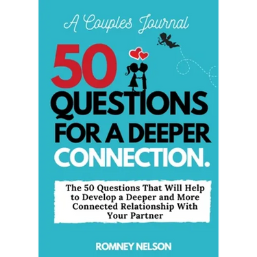 A Couples Journal: The 50 Questions That Will Help to Develop a Deeper and More Connected Relationship With Your Partner
