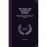 The Causes and Treatment of Deafness: Being a Manual of Aural Surgery for the Use of Students and Practitioners of Medicine