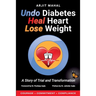 Undo Diabetes Heal Heart Lose Weight