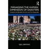 Managing the Human Dimension of Disasters: Caring for the Bereaved, Survivors and First Responders