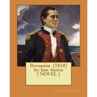 Persuasion (1818) by: Jane Austen ( NOVEL )