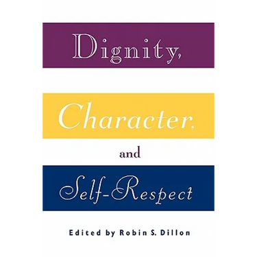Dignity, Character and Self-Respect