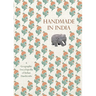 Handmade in India: A Geographic Encyclopedia of Indian Handicrafts