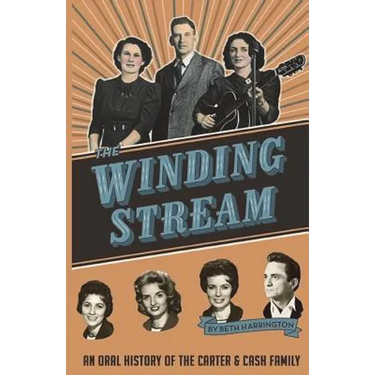The Winding Stream: An Oral History of the Carter and Cash Family
