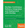 DevOps: Continuous Delivery, Integration, and Deployment with DevOps