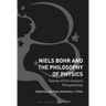 Niels Bohr and the Philosophy of Physics: Twenty-First-Century Perspectives