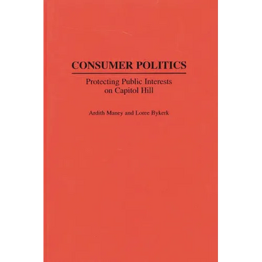 Consumer Politics: Protecting Public Interests on Capitol Hill