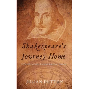 Shakespeare's Journey Home: a Traveller's Guide through Elizabethan England