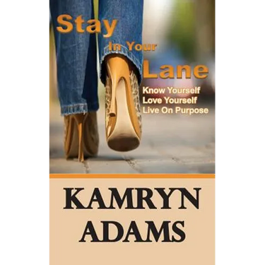 Stay In Your Lane: Know Yourself. Love Yourself. Live On Purpose.