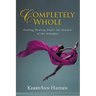 Completely Whole: Finding Healing Under the Shadow of the Almighty