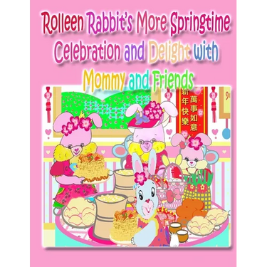Rolleen Rabbit's More Springtime Celebration and Delight with Mommy and Friends