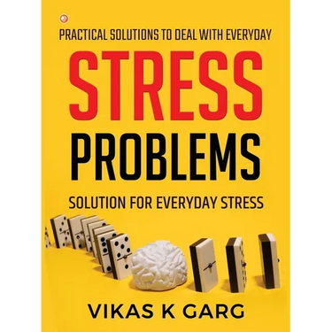 Practical solutions to deal with everyday Stress problems: Solution for everyday Stress