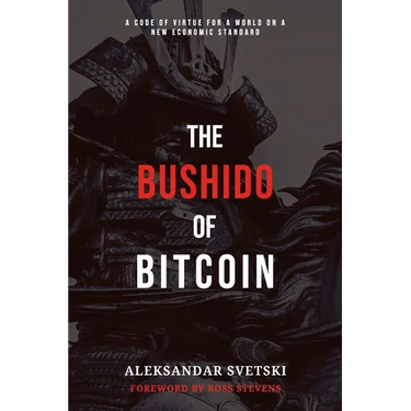 The Bushido of Bitcoin: A Code of Virtue for a World on a New Economic Standard