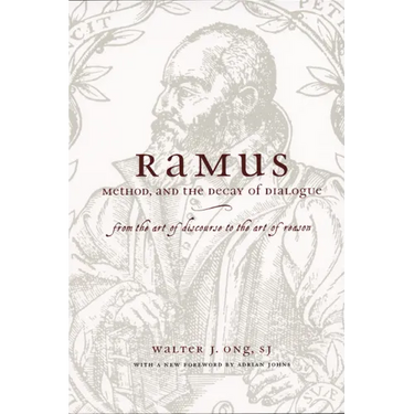 Ramus, Method, and the Decay of Dialogue: From the Art of Discourse to the Art of Reason