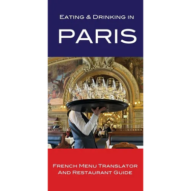 Eating & Drinking in Paris: French Menu Translator and Restaurant Guide