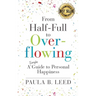 From Half-Full to Overflowing: A Simple Guide to Personal Happiness