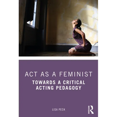 ACT as a Feminist: Towards a Critical Acting Pedagogy